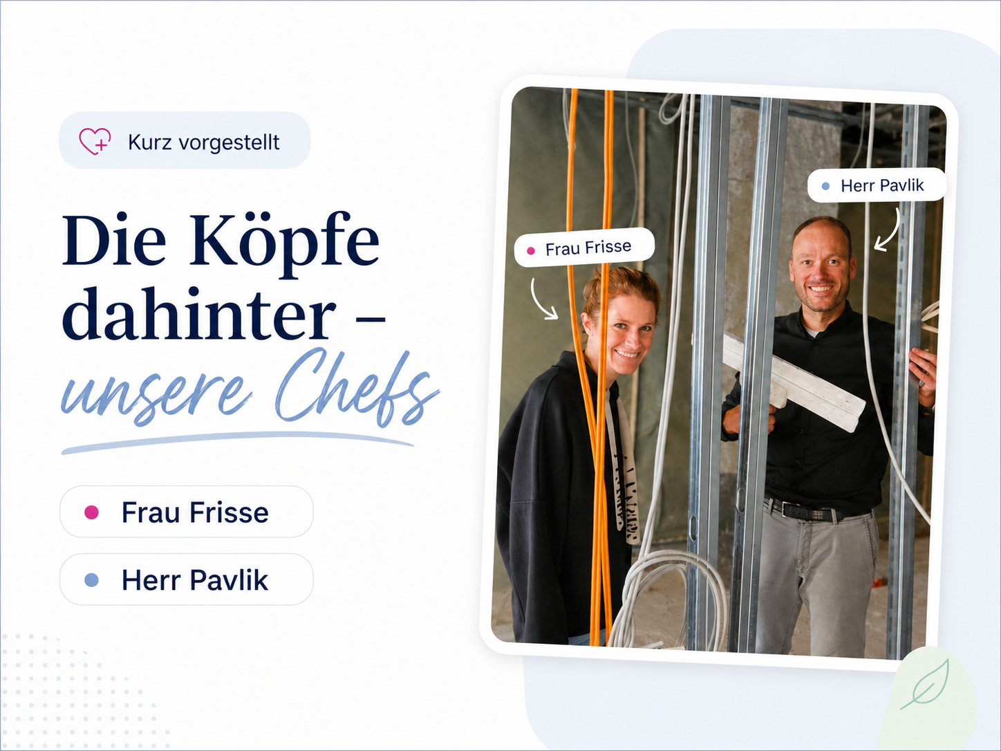 Die Köpfe dahinter – unsere Chefs: Frau Frisse und Herr Pavlik auf der Baustelle des neuen Beratungsraums